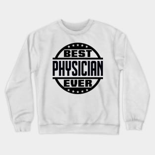 Best Physician Ever Crewneck Sweatshirt